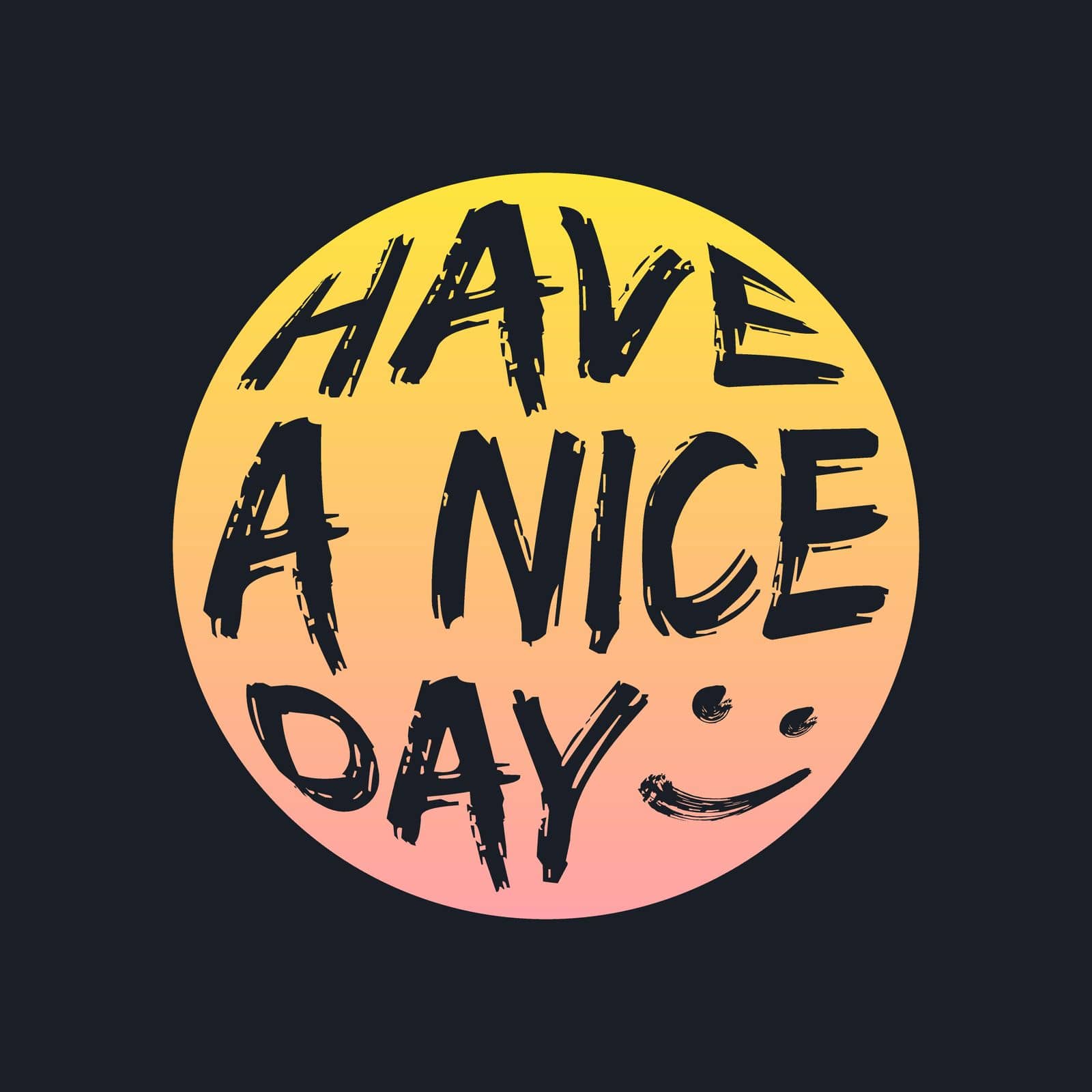 HAVE A NICE DAY, lettering typography in badge style design artwork. Editable, resizable, EPS 10, vector illustration.