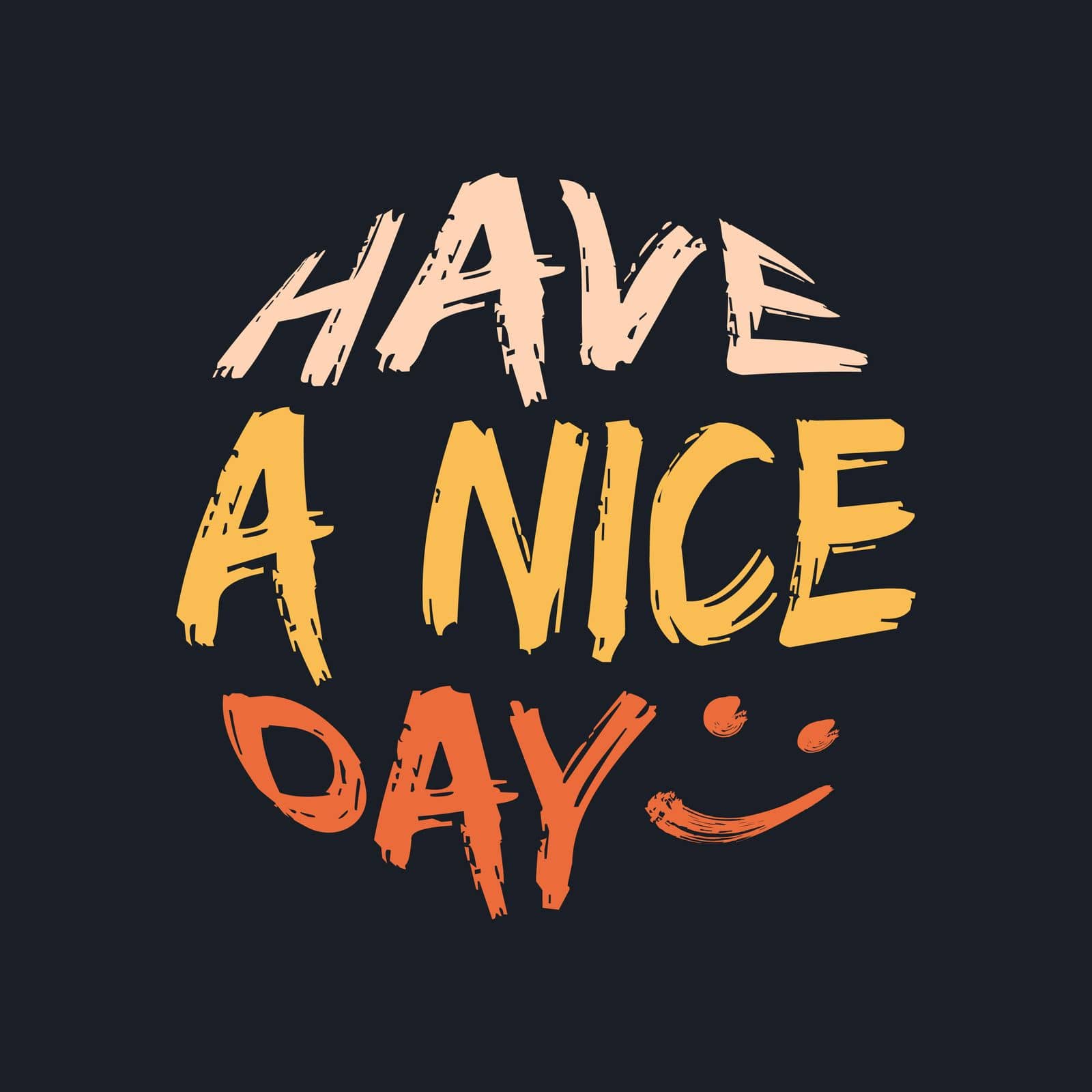 HAVE A NICE DAY, lettering typography in badge style design artwork. Editable, resizable, EPS 10, vector illustration.