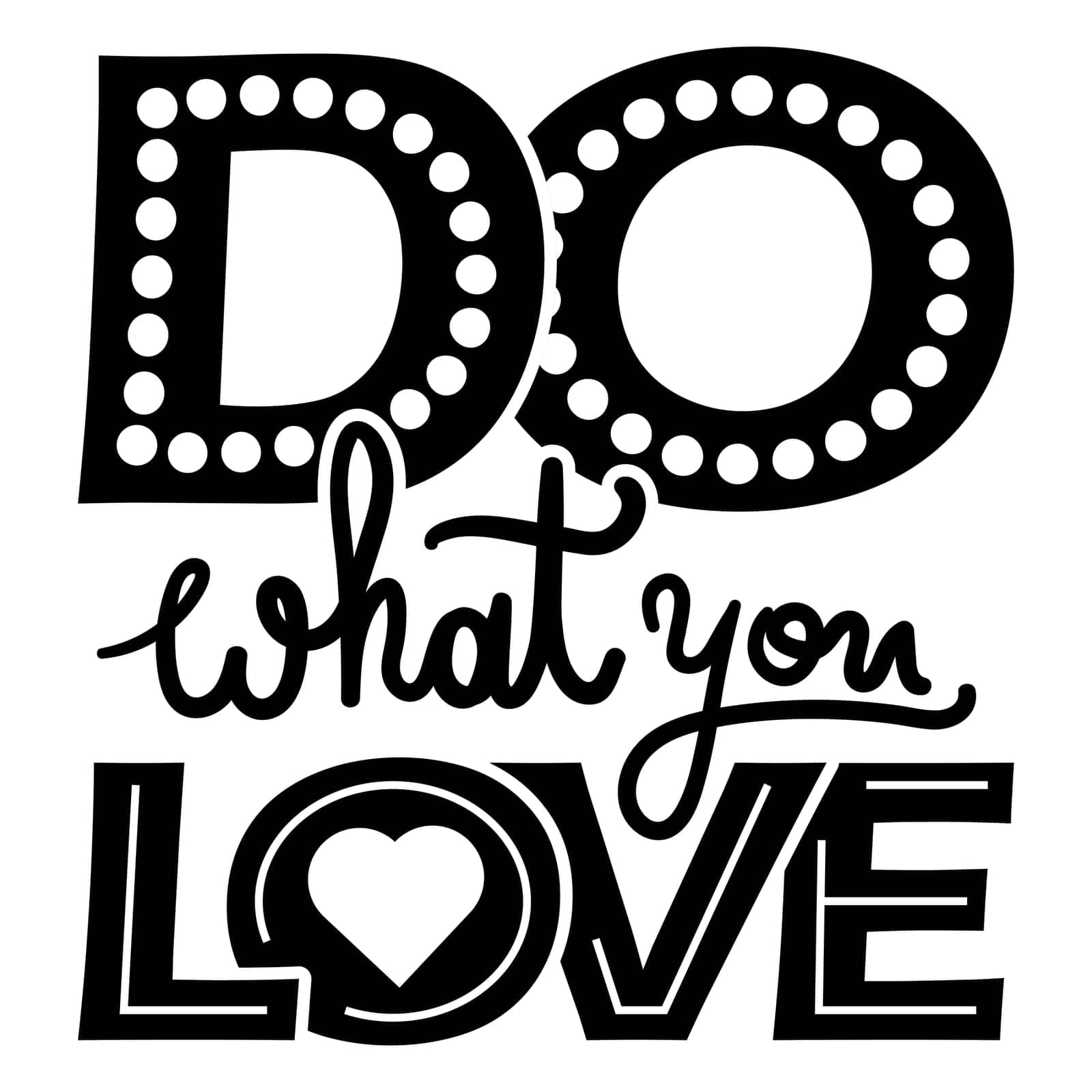 Do what you love. Vintage motivational and inspirational lettering. Vector