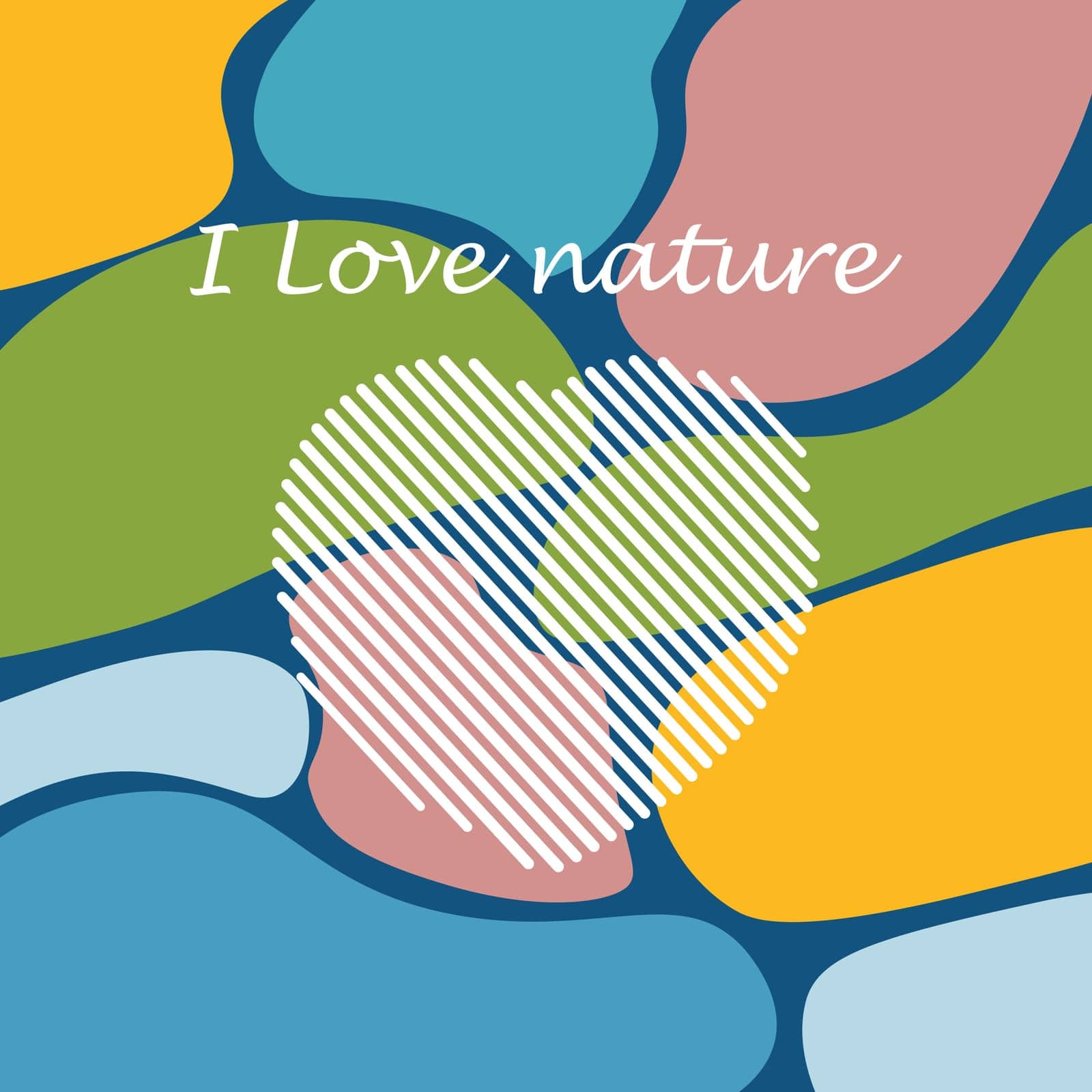 I love nature. An illustration with an image of a heart on a colored abstract background and the inscription I love nature. Vector illustration.