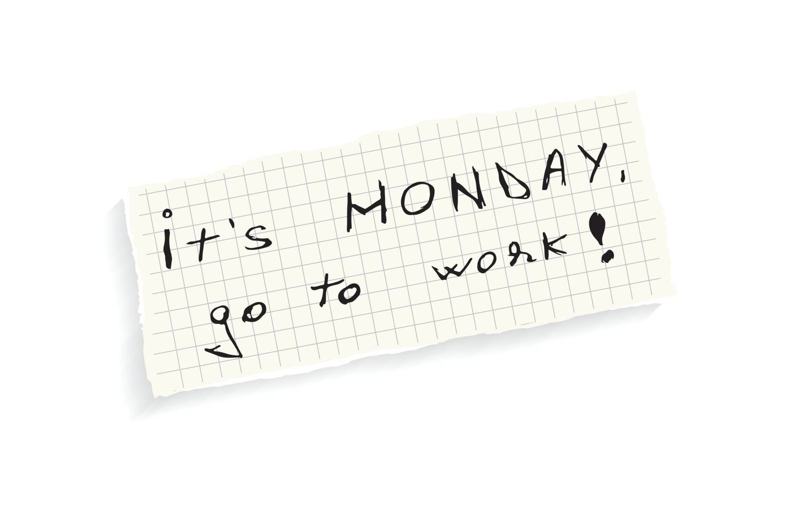It's Monday, go to work! Hand writing text on a piece of math paper isolated on a white background.