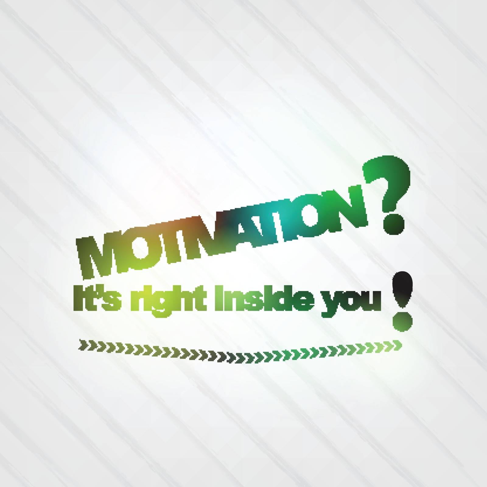 Motivation? It's right inside you! Motivational background