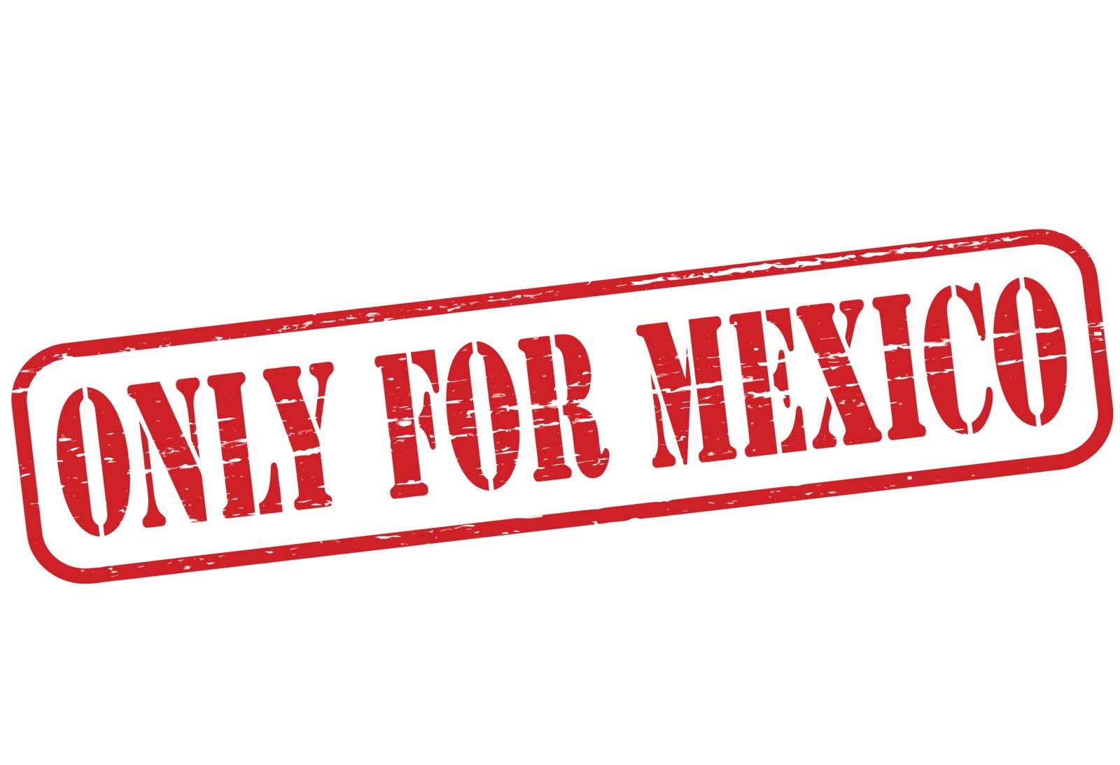 Only for Mexico by carmenbobo