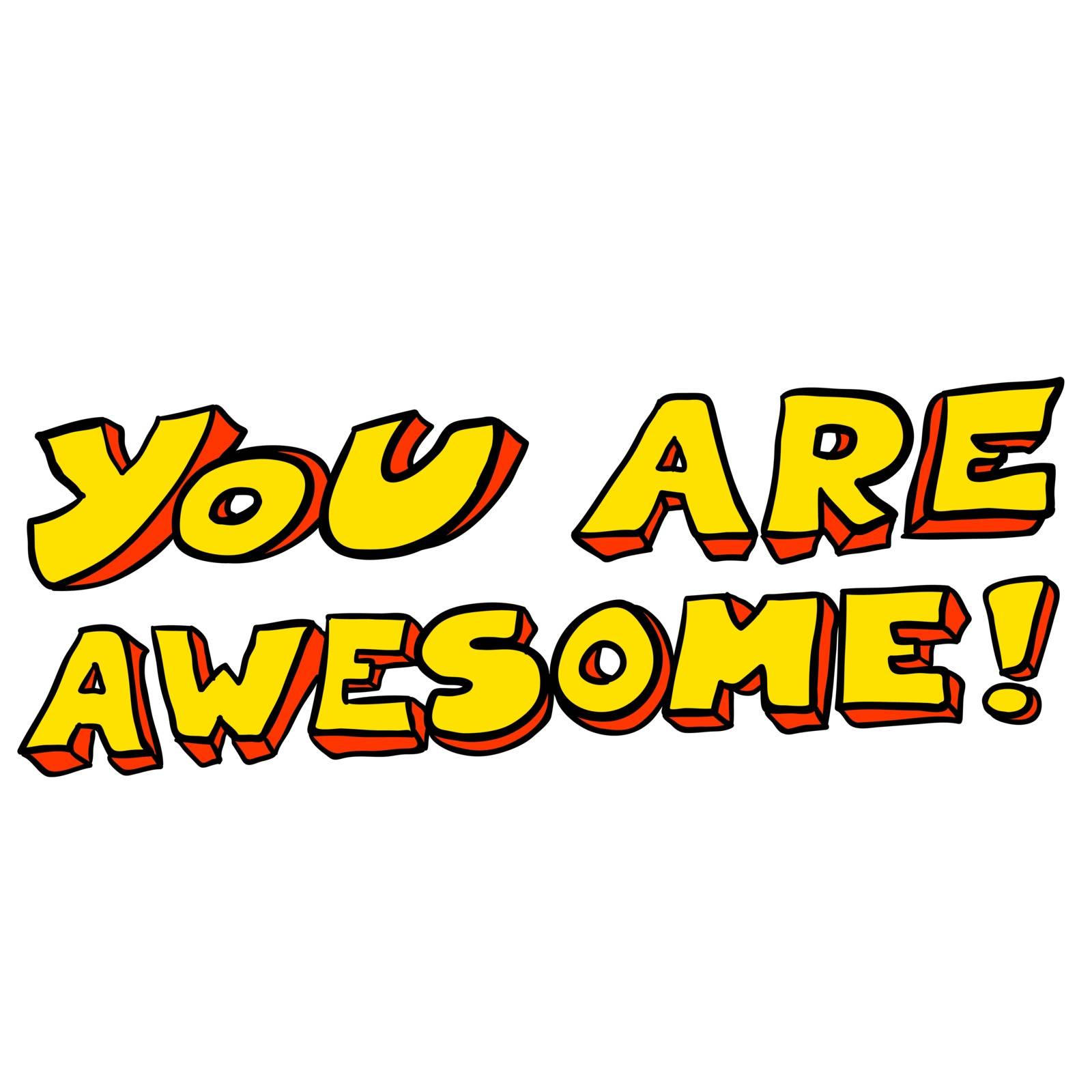 freehand drawn cartoon illustration of you are awesome text
