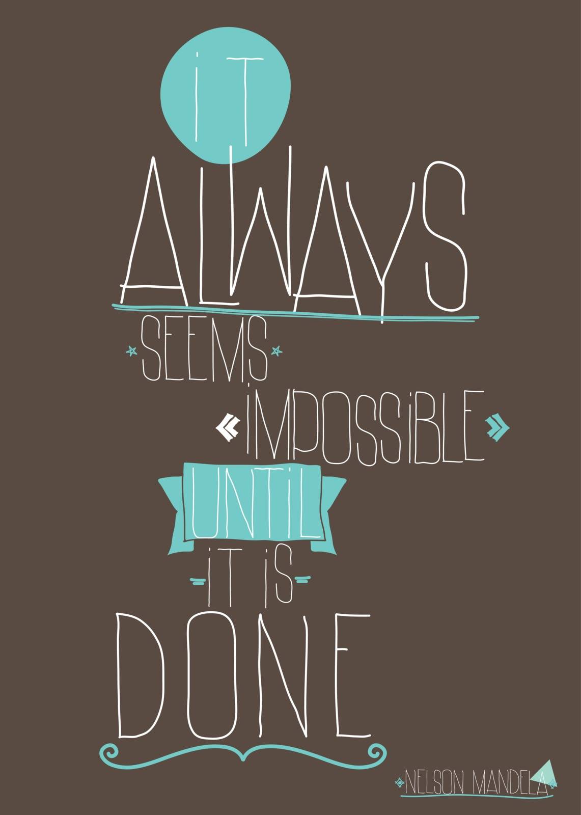 Quote It always seems impossible until it is done by Vanzyst