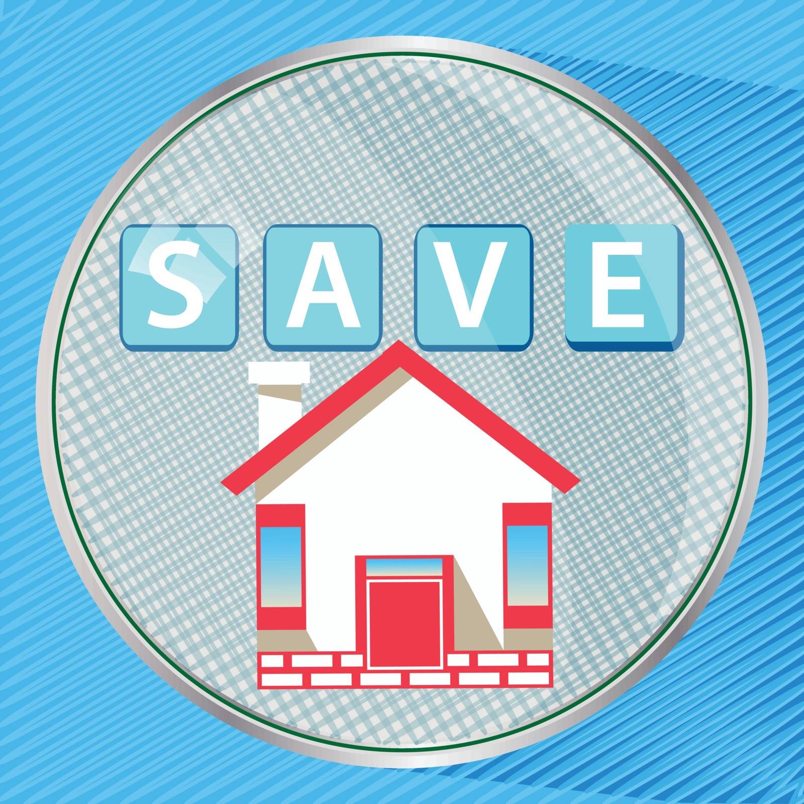 Save to save to insure the house. Round button. illustration for your design.