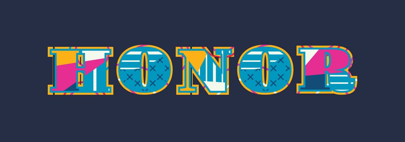 The word HONOR concept written in colorful abstract typography. Vector EPS 10 available.