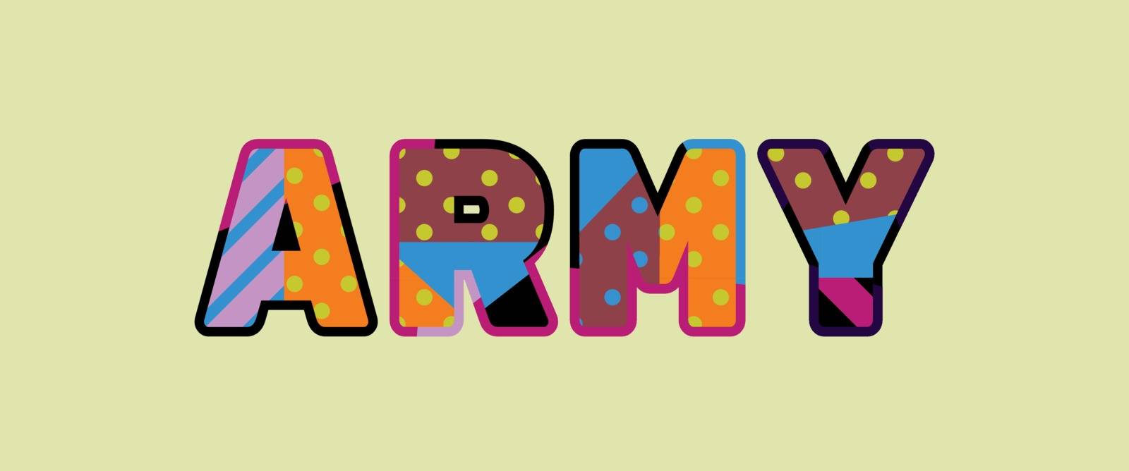 The word ARMY concept written in colorful abstract typography. Vector EPS 10 available.