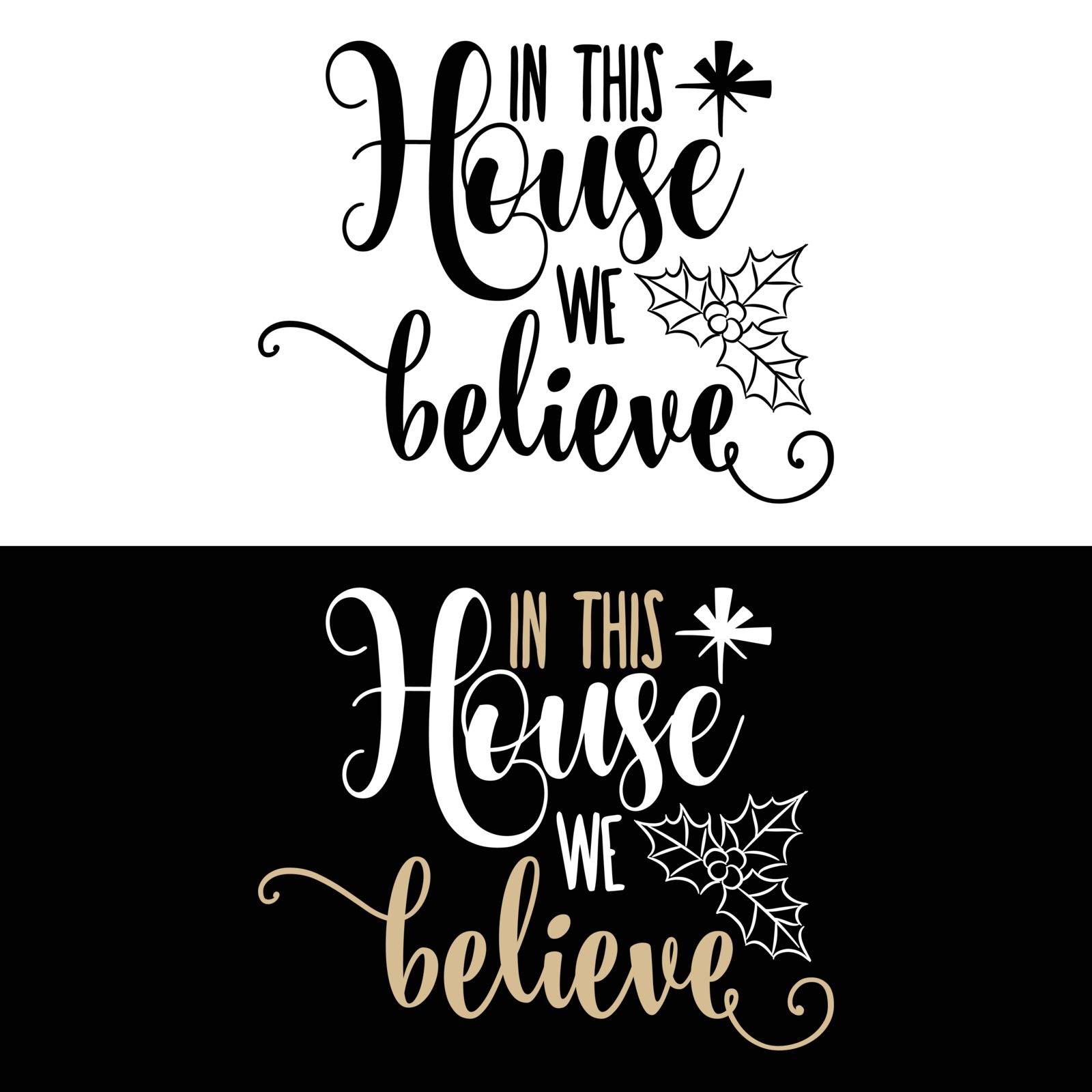 Christmas quote. In this house we believe . Christmas poster, banner, Christmas card