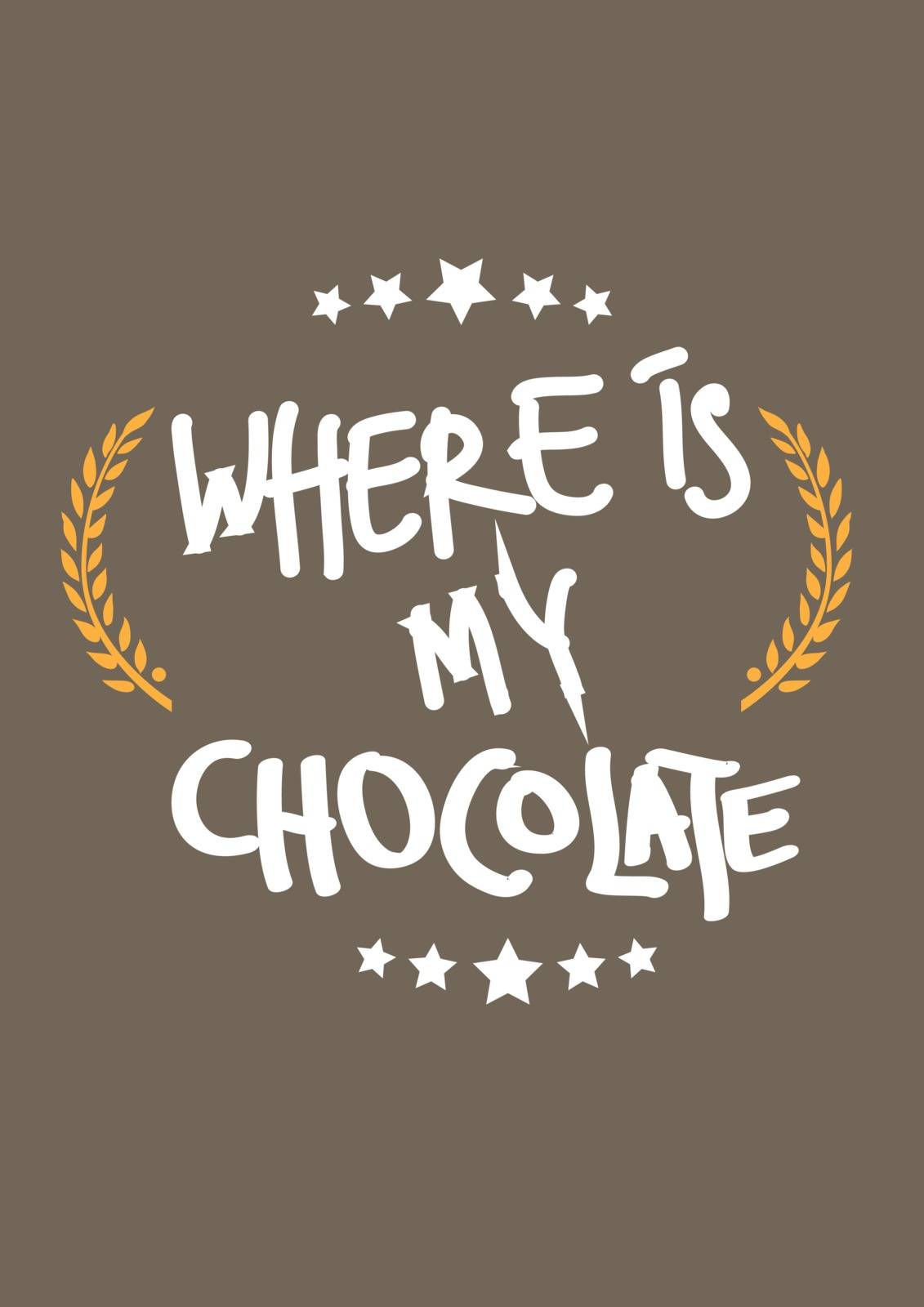 where is my chocolate