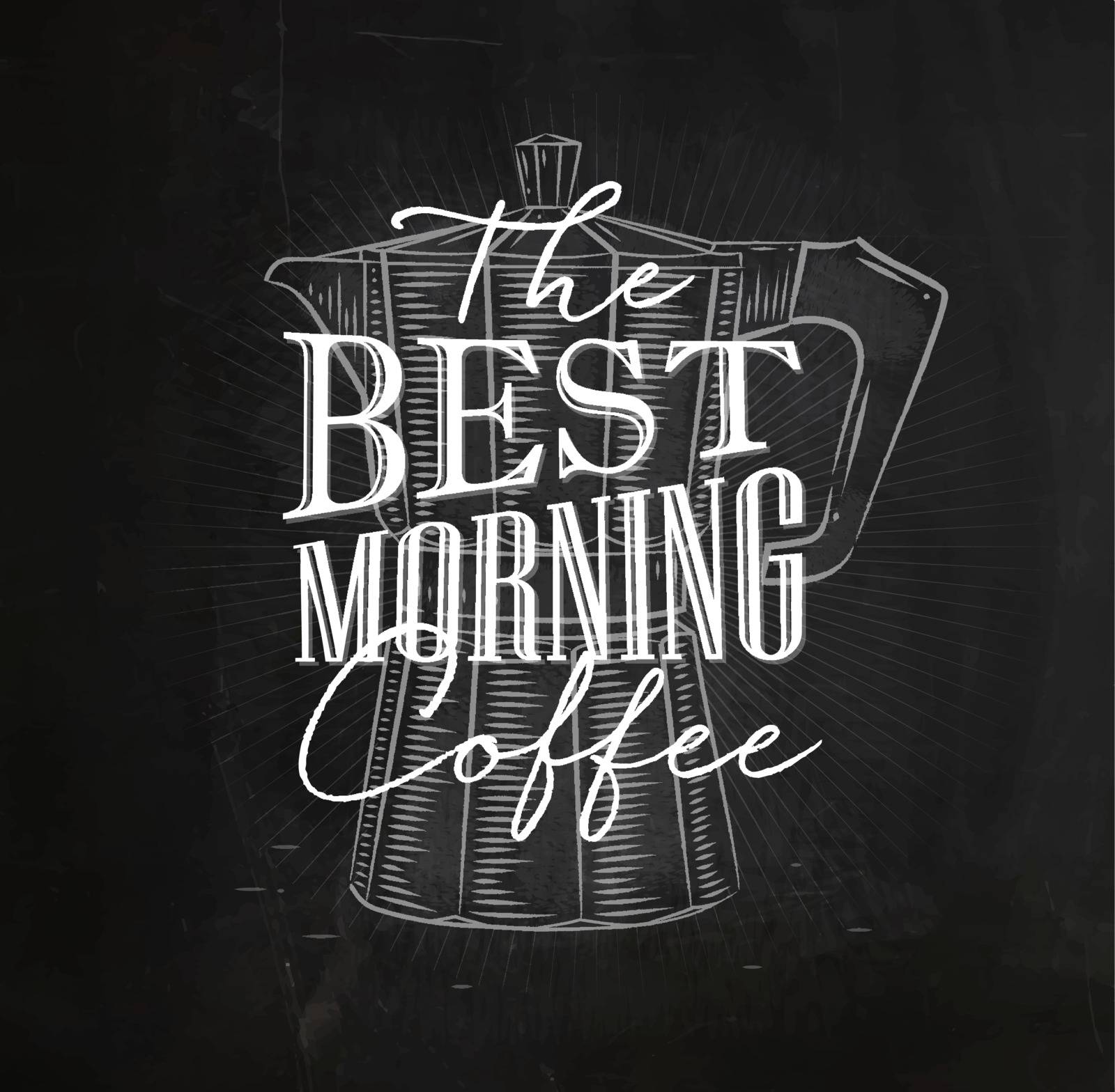 Poster coffee lettering the best morning coffee in vintage style drawing with chalk on the blackboard