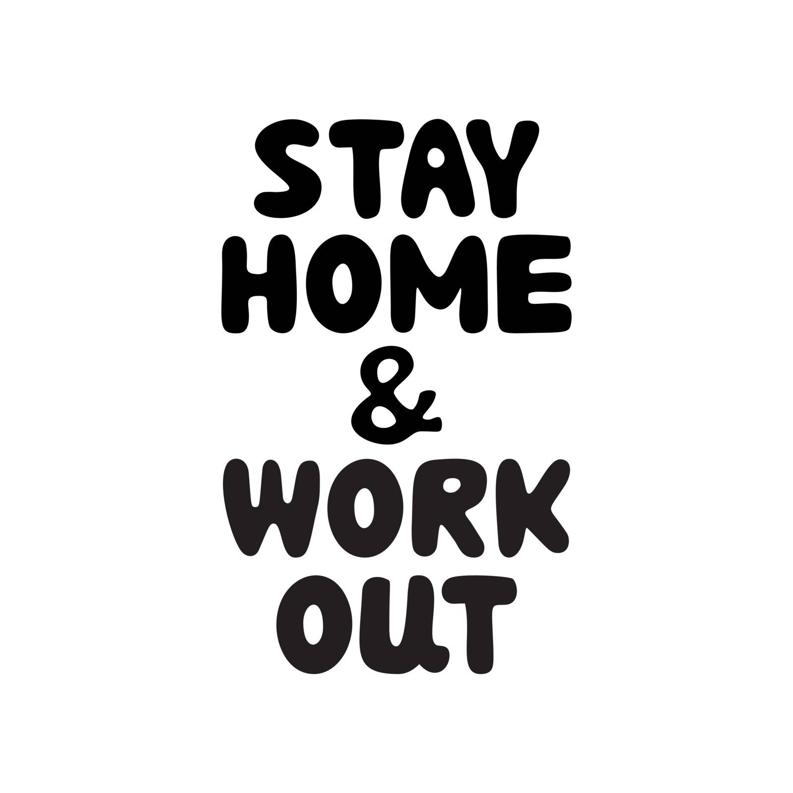 Stay home and work out. Cute hand drawn doodle bubble lettering. Isolated on white. Vector stock illustration.